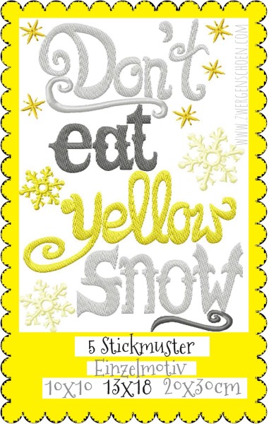 ♥DON`t EAT YELLOW SNOW♥ Stickmuster 13x18cm 1€-SPARbie
